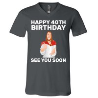 Happy 40th Birthday See You Soon V-Neck T-Shirt