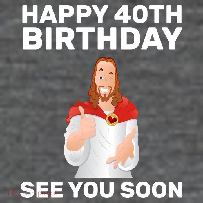 Happy 40th Birthday See You Soon Poster