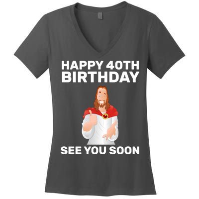 Happy 40th Birthday See You Soon Women's V-Neck T-Shirt