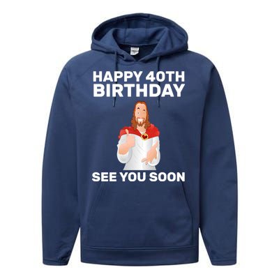 Happy 40th Birthday See You Soon Performance Fleece Hoodie