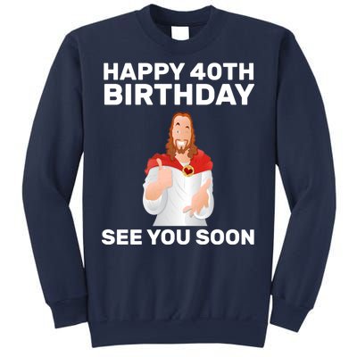 Happy 40th Birthday See You Soon Sweatshirt