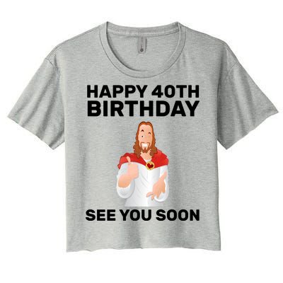 Happy 40th Birthday See You Soon Women's Crop Top Tee