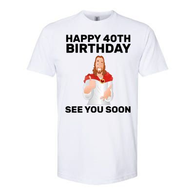 Happy 40th Birthday See You Soon Softstyle CVC T-Shirt