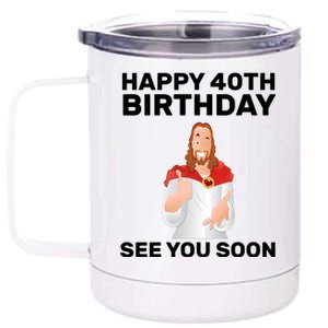 Happy 40th Birthday See You Soon 12 oz Stainless Steel Tumbler Cup