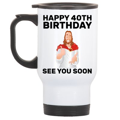 Happy 40th Birthday See You Soon Stainless Steel Travel Mug