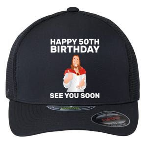 Happy 50th Birthday See You Soon Flexfit Unipanel Trucker Cap