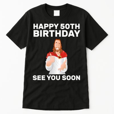 Happy 50th Birthday See You Soon Tall T-Shirt