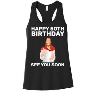 Happy 50th Birthday See You Soon Women's Racerback Tank