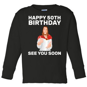 Happy 50th Birthday See You Soon Toddler Long Sleeve Shirt