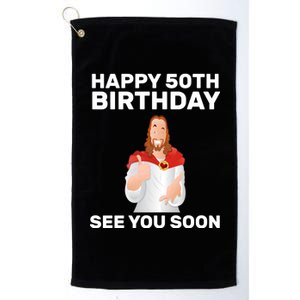 Happy 50th Birthday See You Soon Platinum Collection Golf Towel