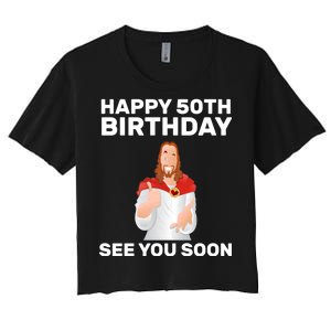 Happy 50th Birthday See You Soon Women's Crop Top Tee