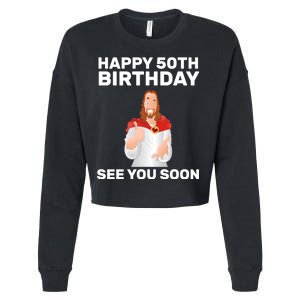 Happy 50th Birthday See You Soon Cropped Pullover Crew