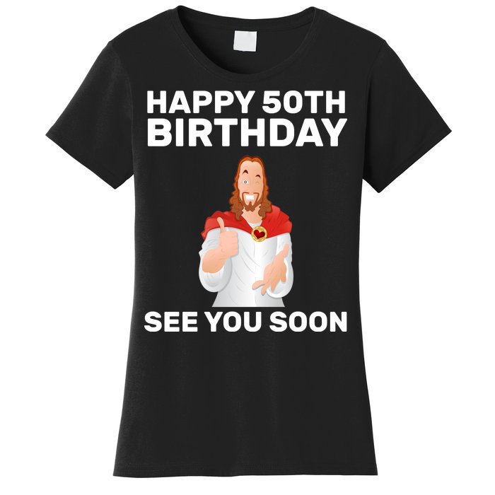 Happy 50th Birthday See You Soon Women's T-Shirt