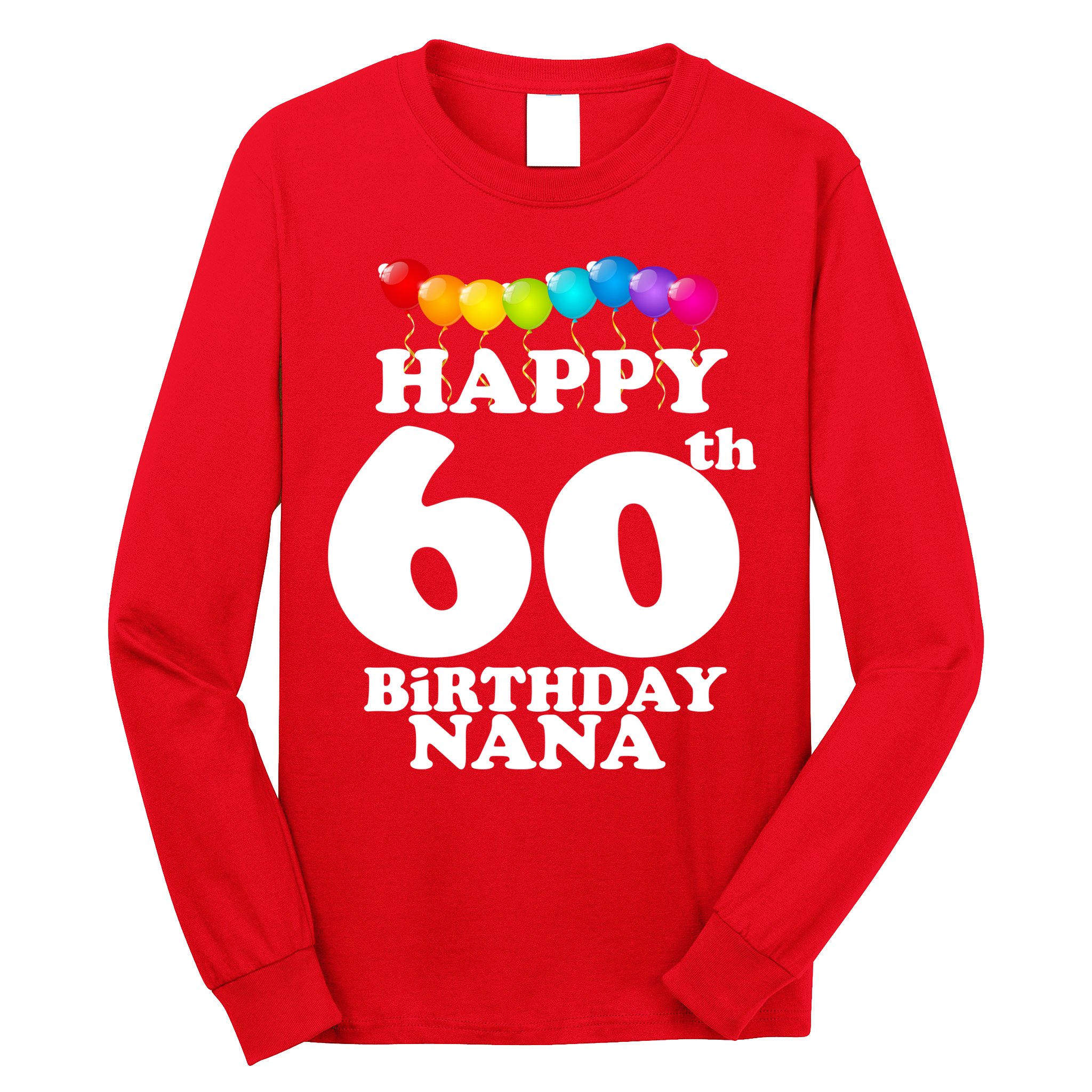 Happy 60th Birthday NANA Long Sleeve Shirt