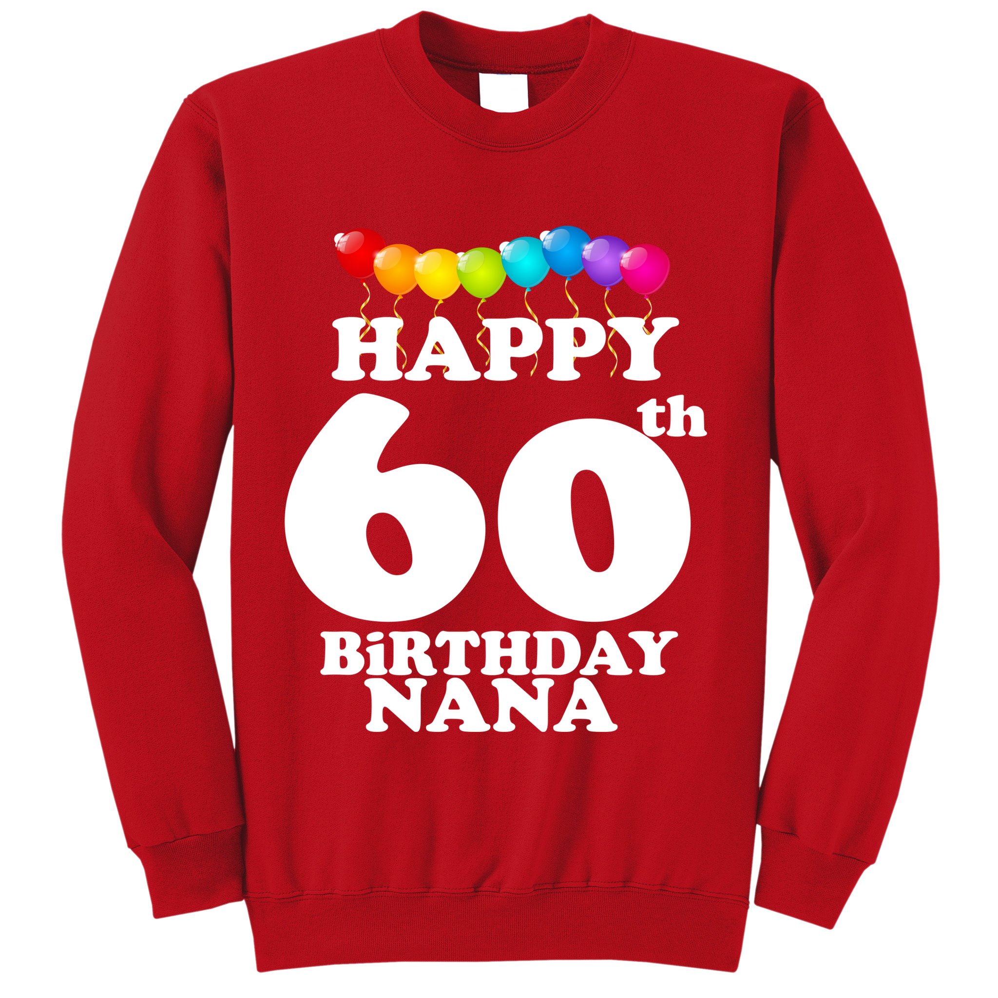Happy 60th Birthday NANA Sweatshirt