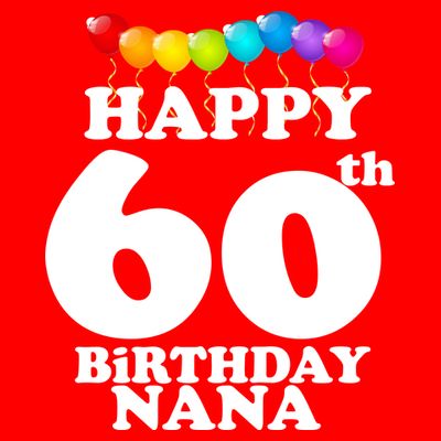 Happy 60th Birthday NANA T-Shirt