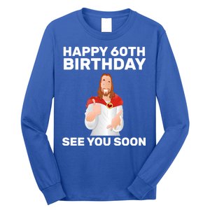 Happy 60th Birthday See You Soon Long Sleeve Shirt