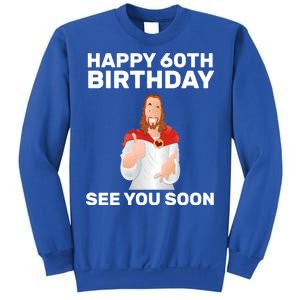 Happy 60th Birthday See You Soon Sweatshirt