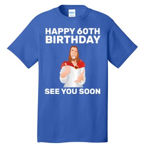 Happy 60th Birthday See You Soon Tall T-Shirt