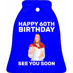 Happy 60th Birthday See You Soon Ceramic Bell Ornament