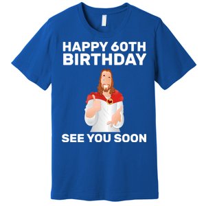 Happy 60th Birthday See You Soon Premium T-Shirt