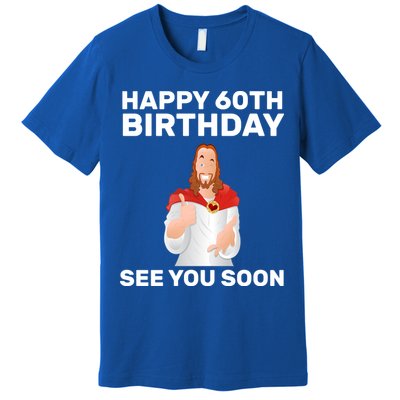 Happy 60th Birthday See You Soon Premium T-Shirt
