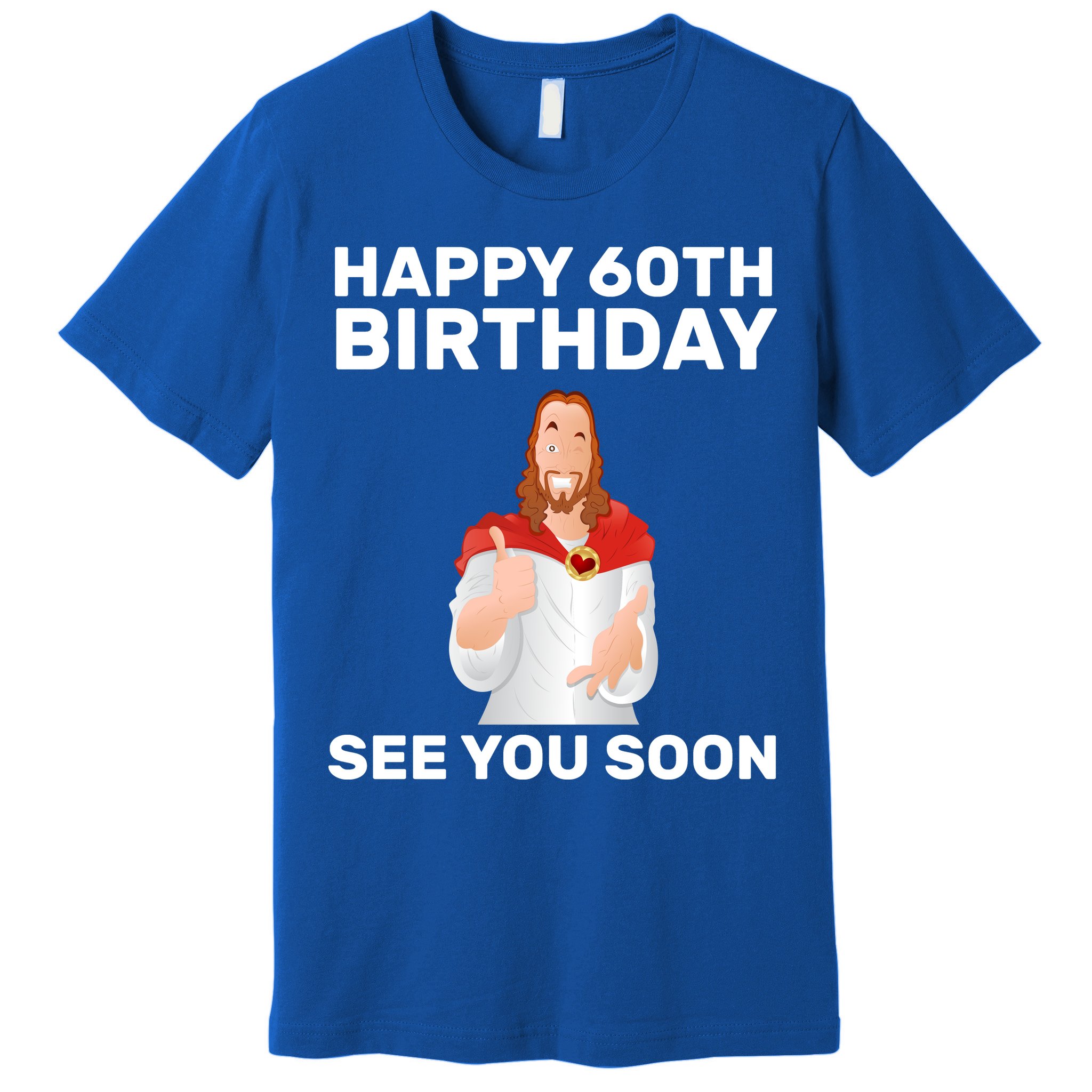 Happy 60th Birthday See You Soon Premium T-Shirt
