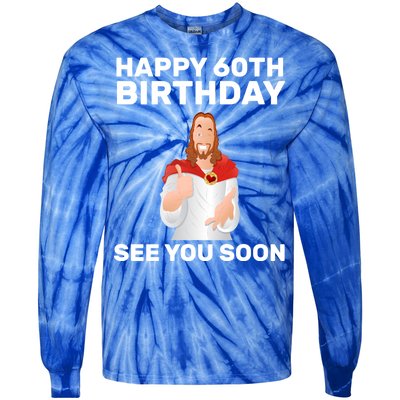 Happy 60th Birthday See You Soon Tie-Dye Long Sleeve Shirt