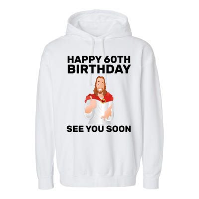 Happy 60th Birthday See You Soon Garment-Dyed Fleece Hoodie