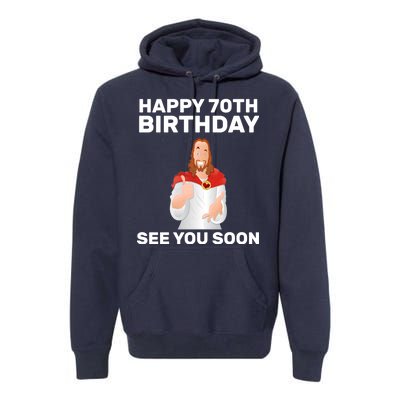 Happy 70th Birthday See You Soon Premium Hoodie