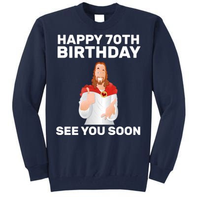 Happy 70th Birthday See You Soon Tall Sweatshirt