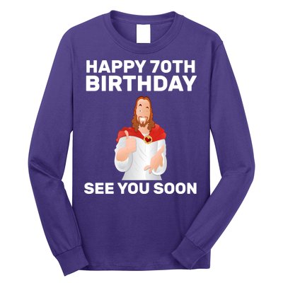 Happy 70th Birthday See You Soon Long Sleeve Shirt