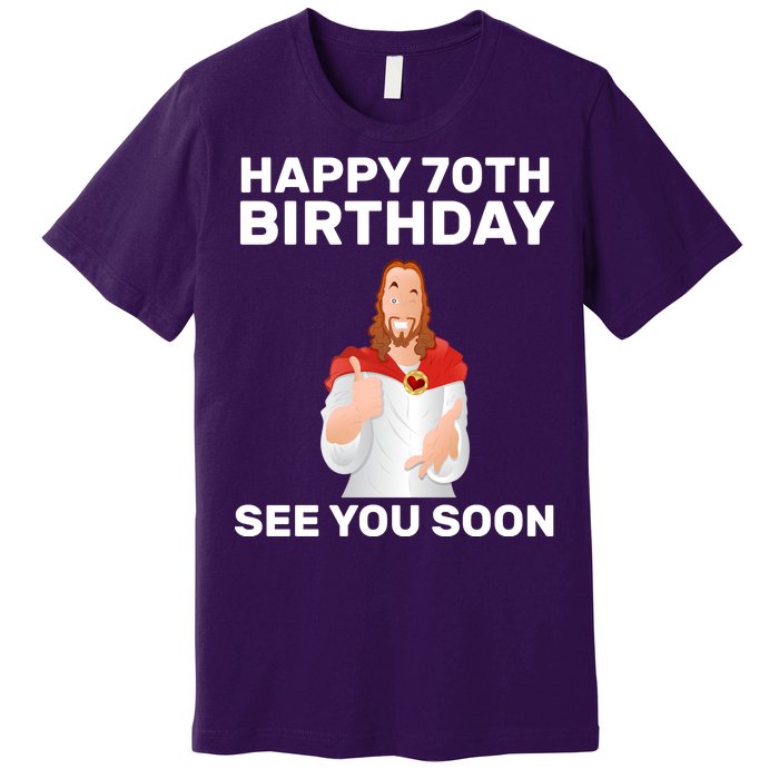 Happy 70th Birthday See You Soon Premium T-Shirt