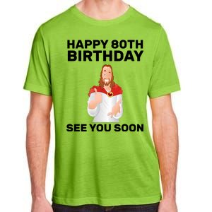 Happy 80th Birthday See You Soon Adult ChromaSoft Performance T-Shirt