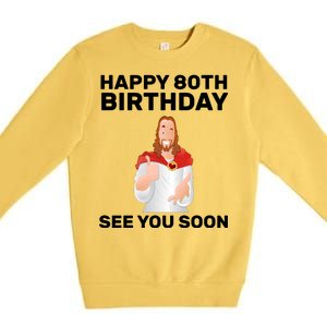 Happy 80th Birthday See You Soon Premium Crewneck Sweatshirt