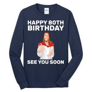 Happy 80th Birthday See You Soon Tall Long Sleeve T-Shirt