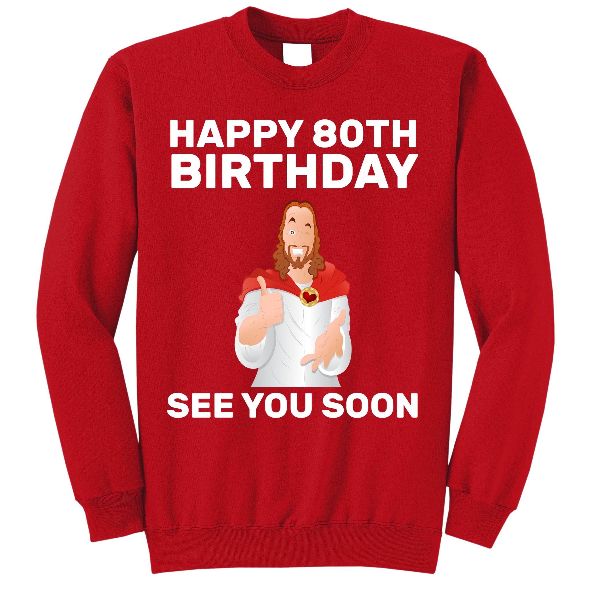 Happy 80th Birthday See You Soon Sweatshirt
