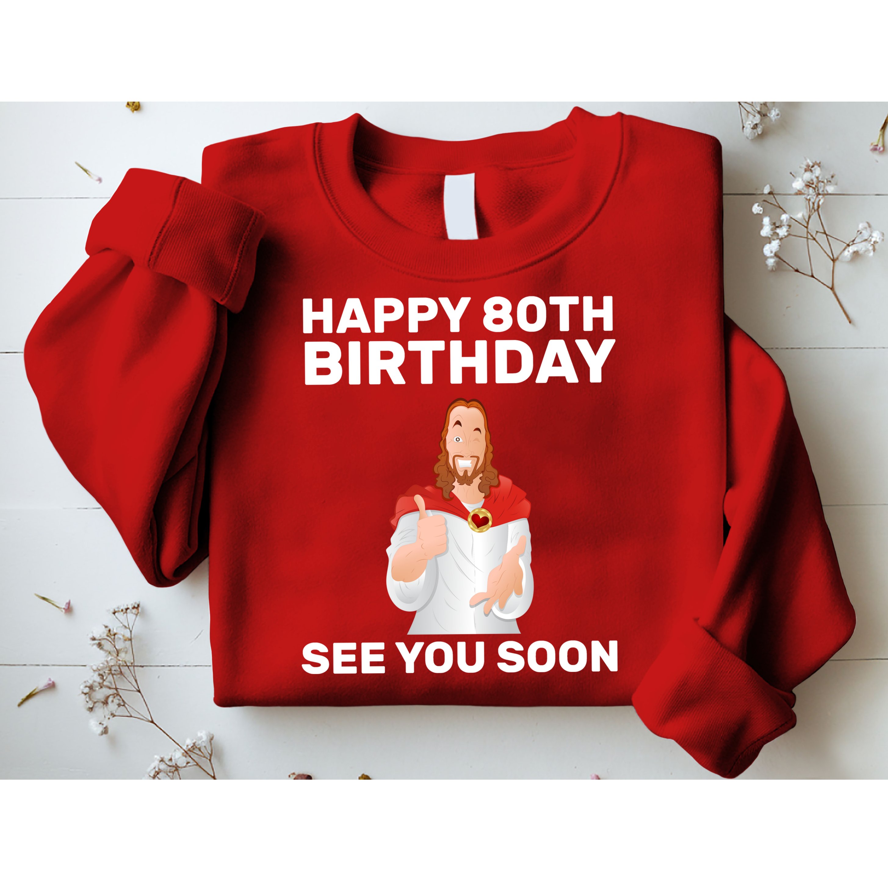 Happy 80th Birthday See You Soon Sweatshirt