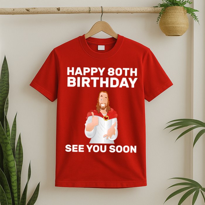 Happy 80th Birthday See You Soon T-Shirt