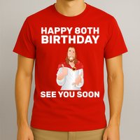 Happy 80th Birthday See You Soon T-Shirt