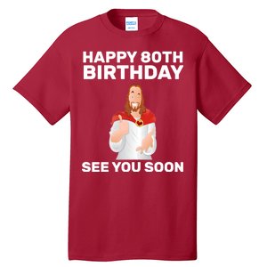 Happy 80th Birthday See You Soon Tall T-Shirt