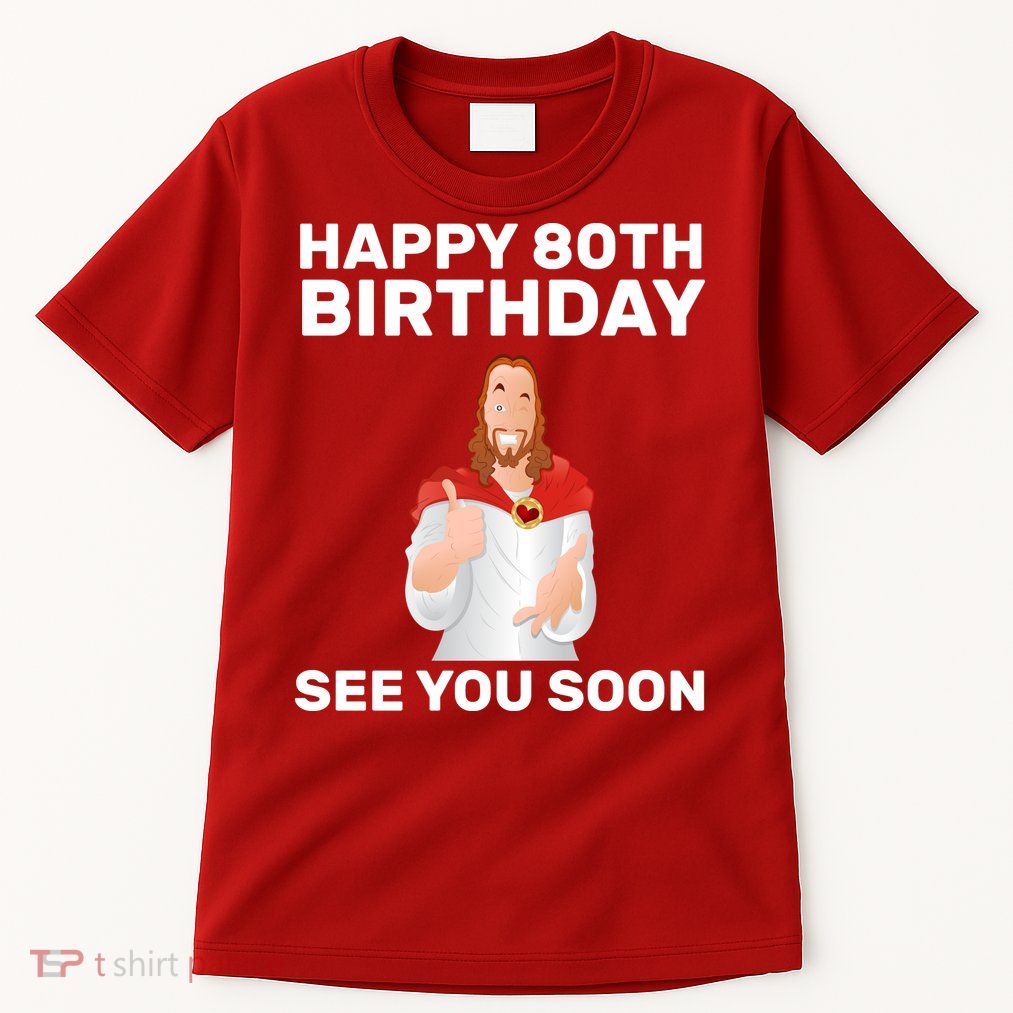 Happy 80th Birthday See You Soon Tall T-Shirt
