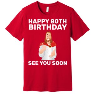 Happy 80th Birthday See You Soon Premium T-Shirt