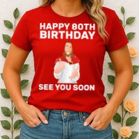 Happy 80th Birthday See You Soon Womens T-Shirt