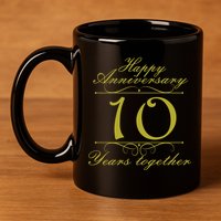 Happy Anniversary 10 Years Together 11oz C Handle Ceramic Mug