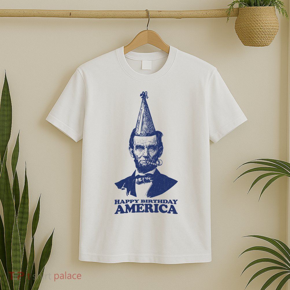 Happy Birthday America Abe Lincoln T-Shirt