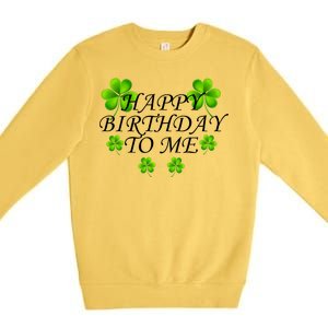 Happy Birthday To Me St. Patrick's Day Premium Crewneck Sweatshirt