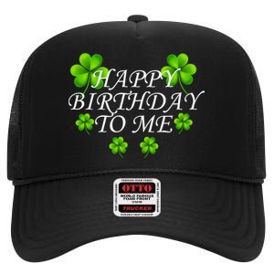 Happy Birthday To Me St. Patrick's Day High Crown Mesh Back Trucker Hat