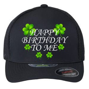 Happy Birthday To Me St. Patrick's Day Flexfit Unipanel Trucker Cap