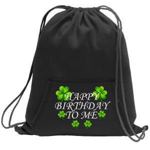 Happy Birthday To Me St. Patrick's Day Sweatshirt Cinch Pack Bag